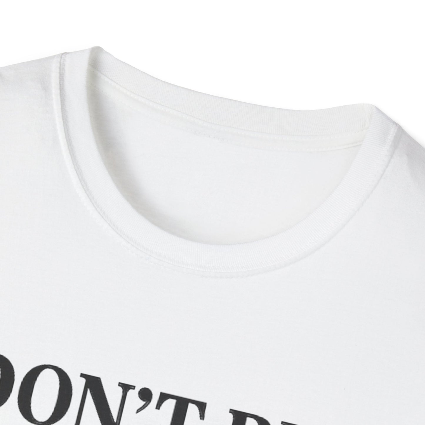 Don't Be Fooled T-Shirt - Casual Wear, Gift for Friends, Motivational Apparel, Everyday Use, Stress Relief Top