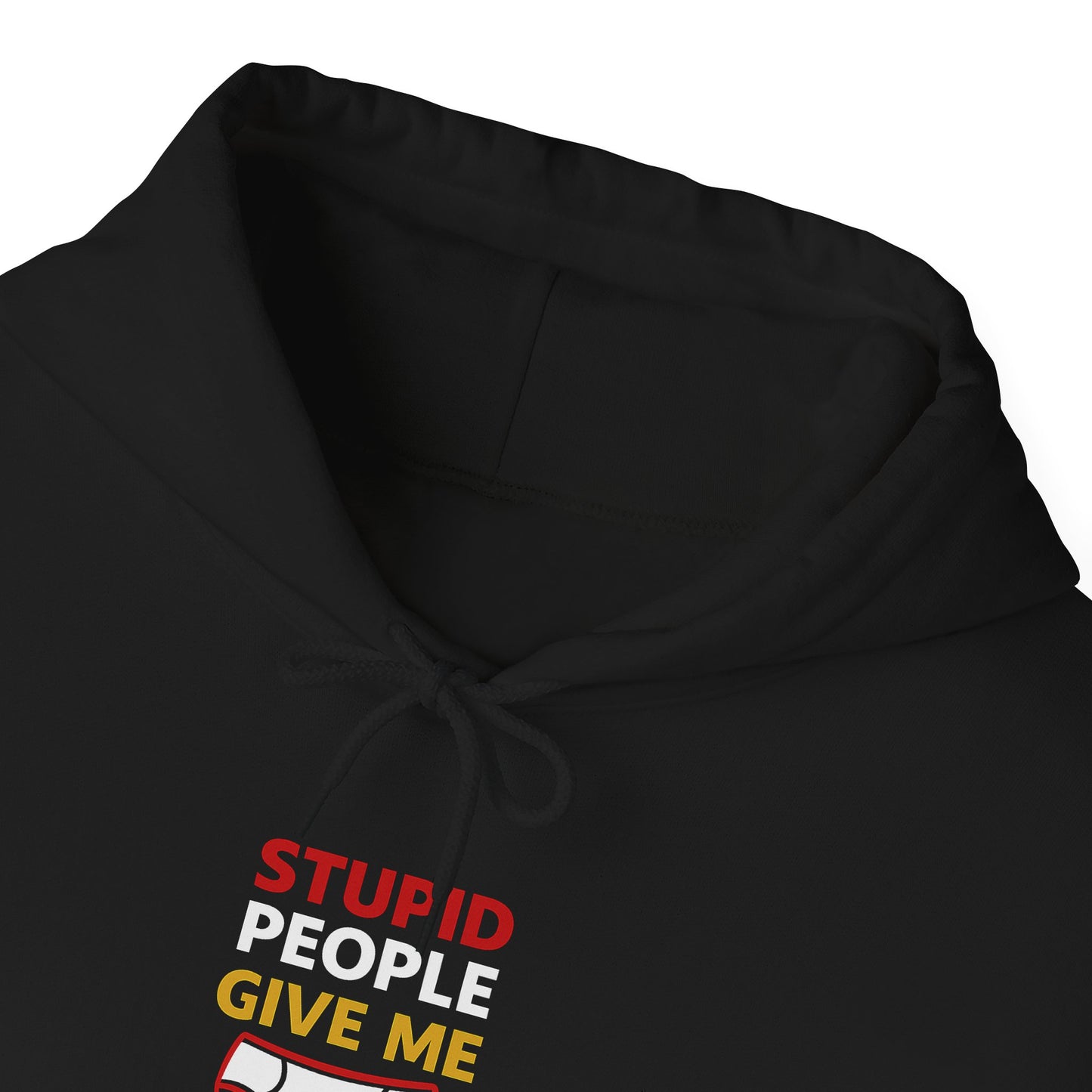 Stupid People Give Me Hoodie, Funny Sweatshirt, Unisex Pullover, Casual Wear, Gift for Friends, Humor Clothing