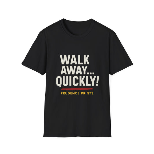 Walk Away Quickly Unisex Softstyle T-Shirt, Funny Quote Tee, Gift for Friends, Casual Wear, Unique Statement Shirt, Everyday Humor