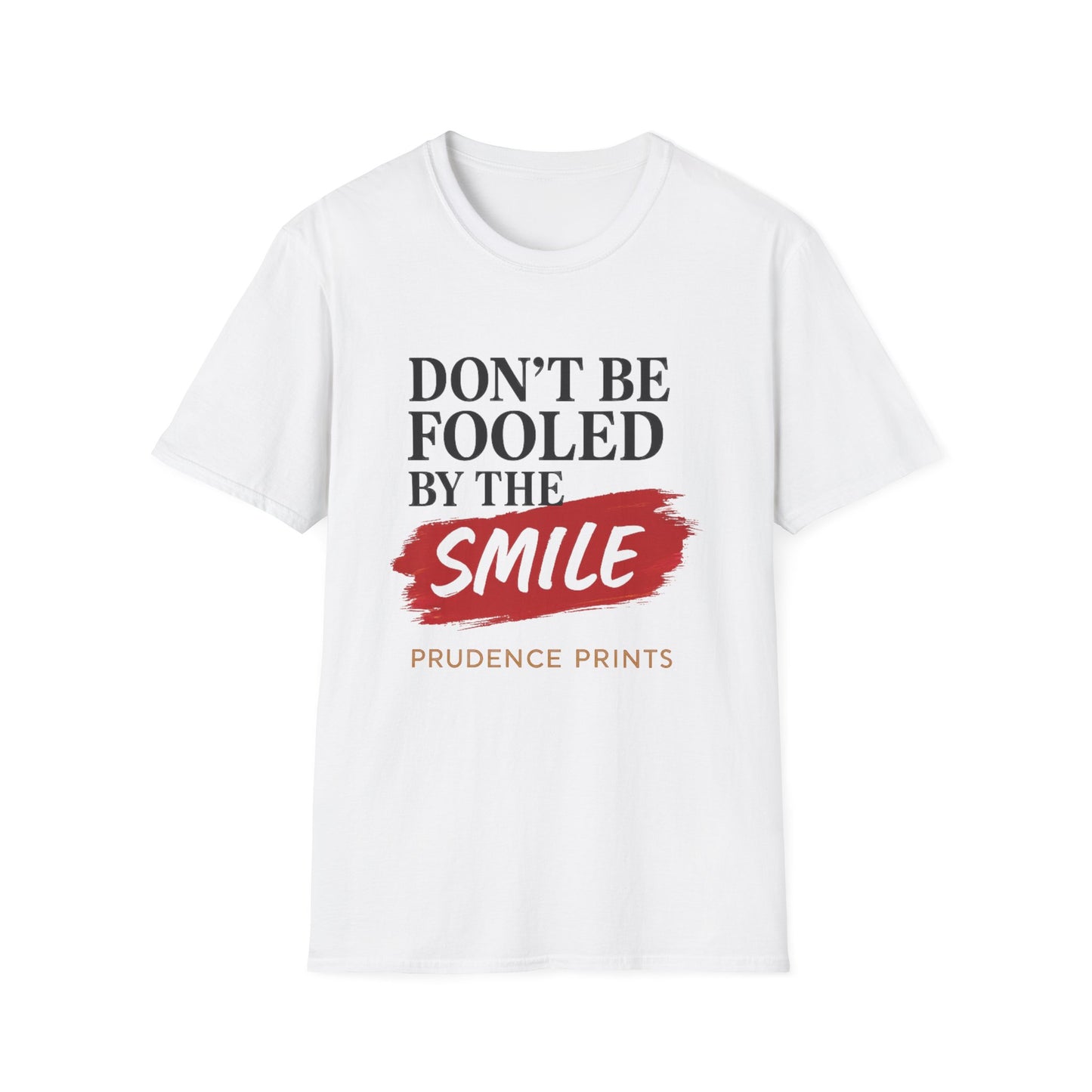 Don't Be Fooled T-Shirt - Casual Wear, Gift for Friends, Motivational Apparel, Everyday Use, Stress Relief Top
