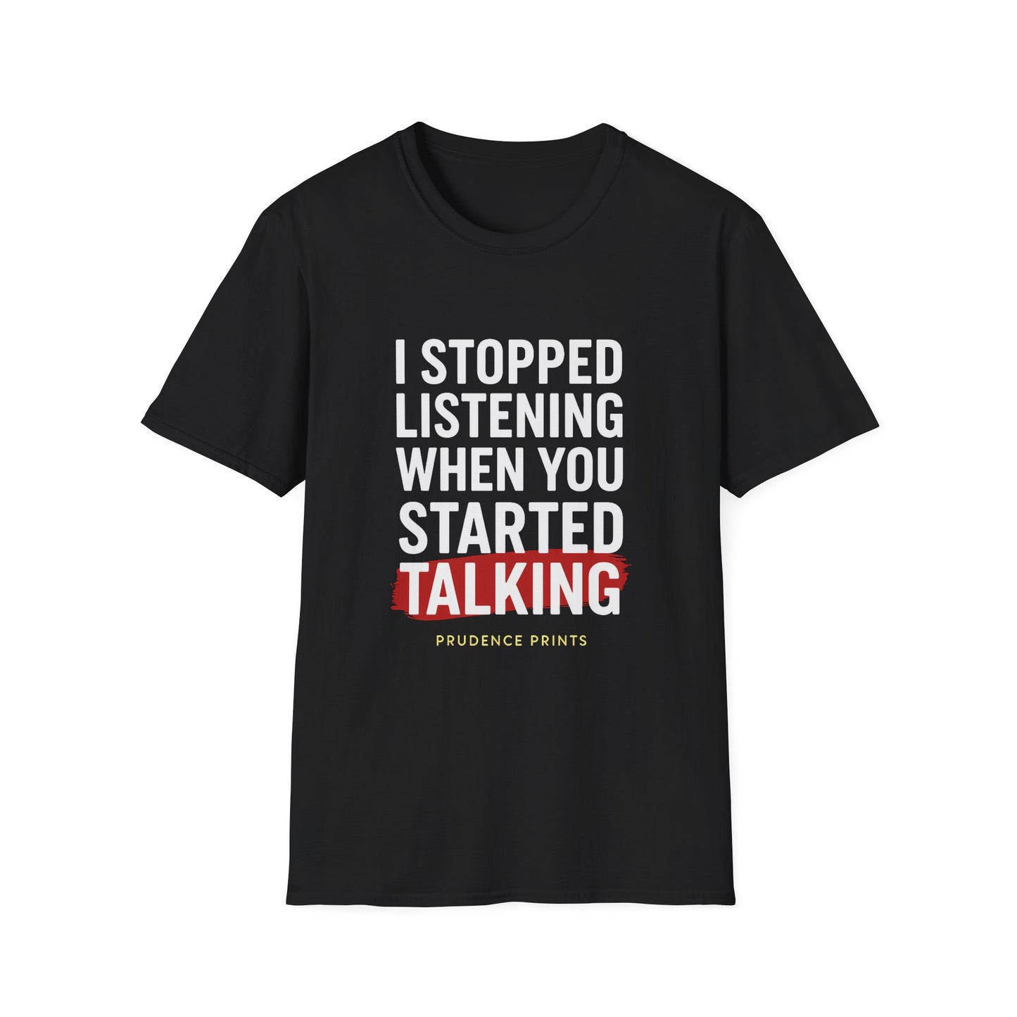 Funny Quote T-Shirt, I Stopped Listening When You Started Talking, Unisex Tee, Gift for Friends, Casual Humor Apparel, Conversation Starter