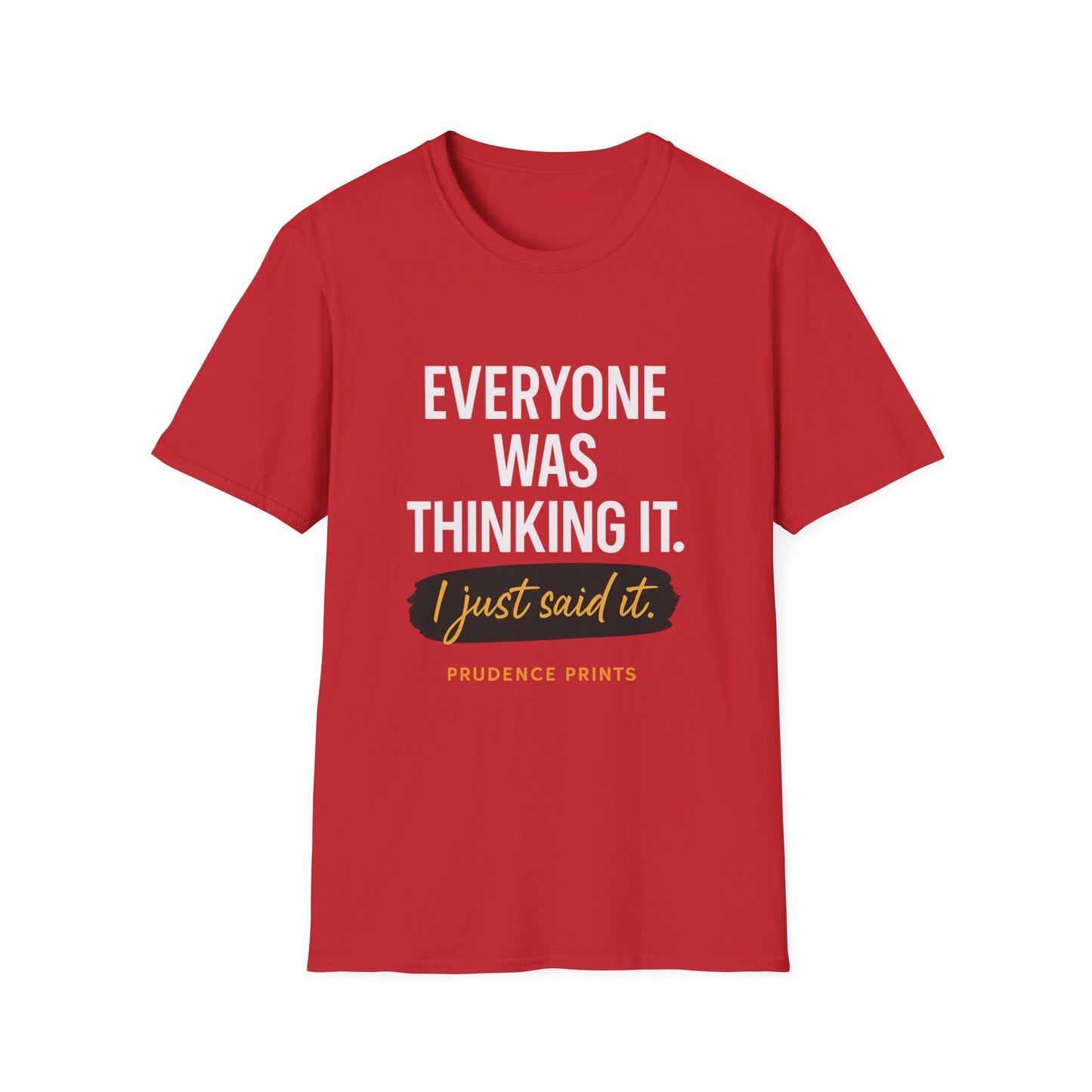 Fun Quirky T-Shirt: Everyone Was Thinking It, Casual Wear, Gift for Friends, Humor Apparel, Unisex Softstyle Tee