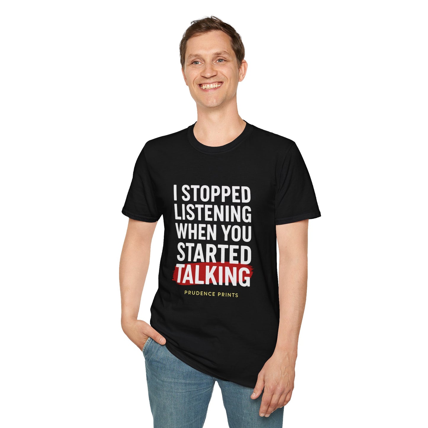 Funny Quote T-Shirt, I Stopped Listening When You Started Talking, Unisex Tee, Gift for Friends, Casual Humor Apparel, Conversation Starter