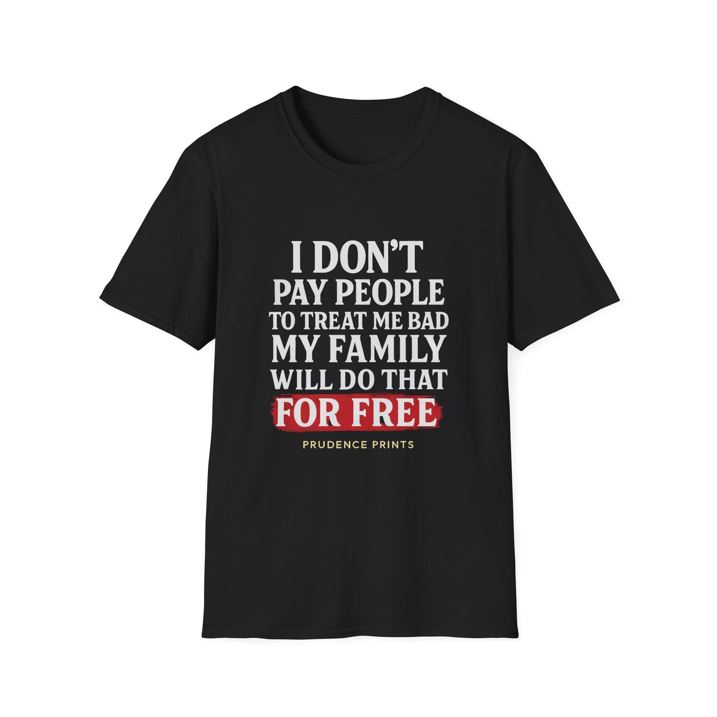 Humorous Family Quote T-Shirt | Casual Unisex Tee, Funny Gift for Family, Relaxed Style, Birthday Gift, Holiday Humor